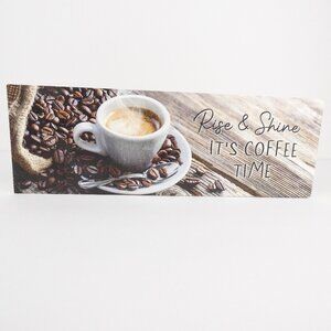 Rise and Shine, It's Coffee Time Wood Plaque 10 x 3.4 inch Decor Made in USA